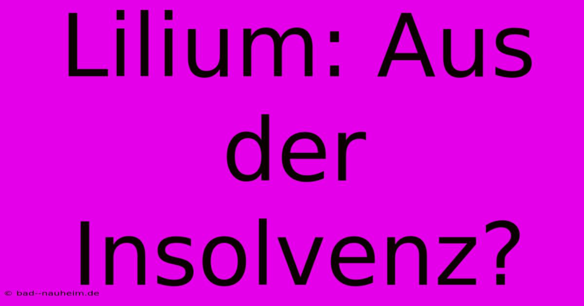 Lilium: Aus Der Insolvenz?