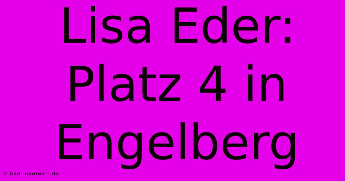 Lisa Eder: Platz 4 In Engelberg