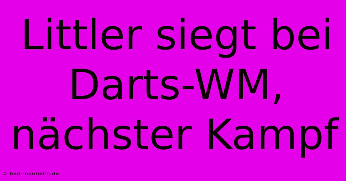 Littler Siegt Bei Darts-WM, Nächster Kampf