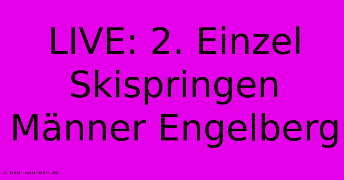 LIVE: 2. Einzel Skispringen Männer Engelberg