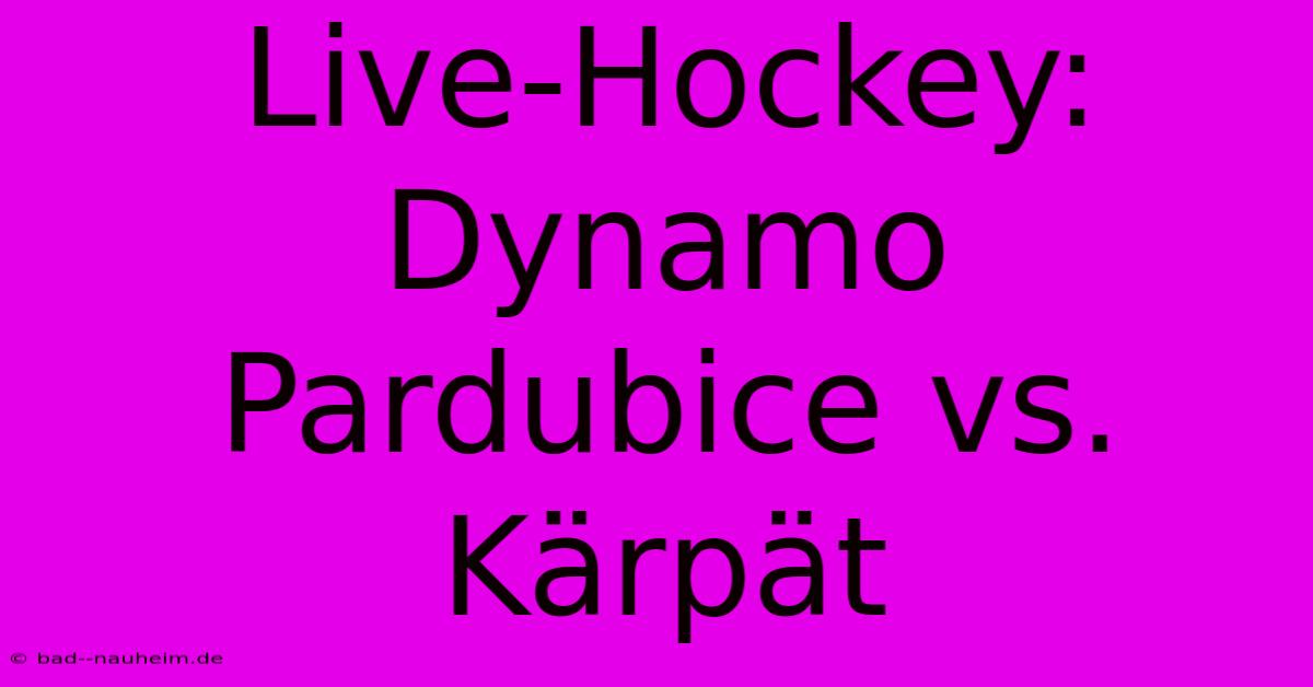 Live-Hockey: Dynamo Pardubice Vs. Kärpät