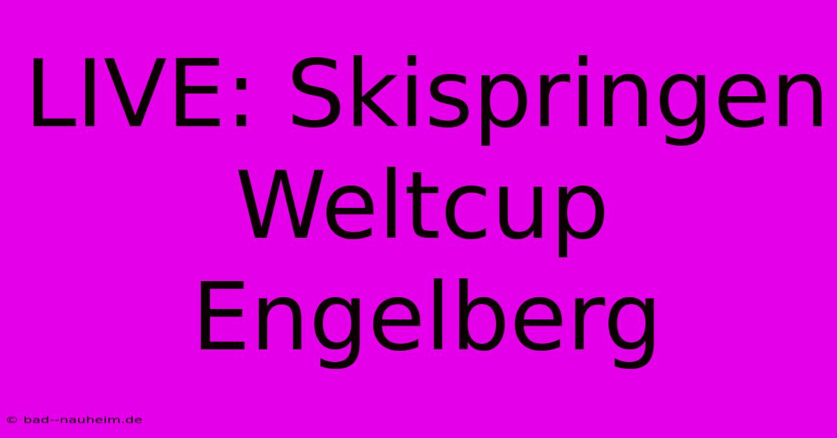 LIVE: Skispringen Weltcup Engelberg