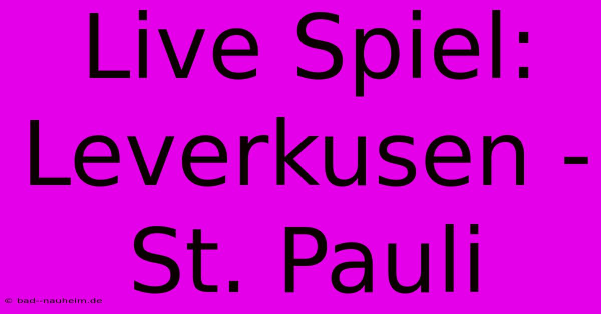 Live Spiel: Leverkusen - St. Pauli