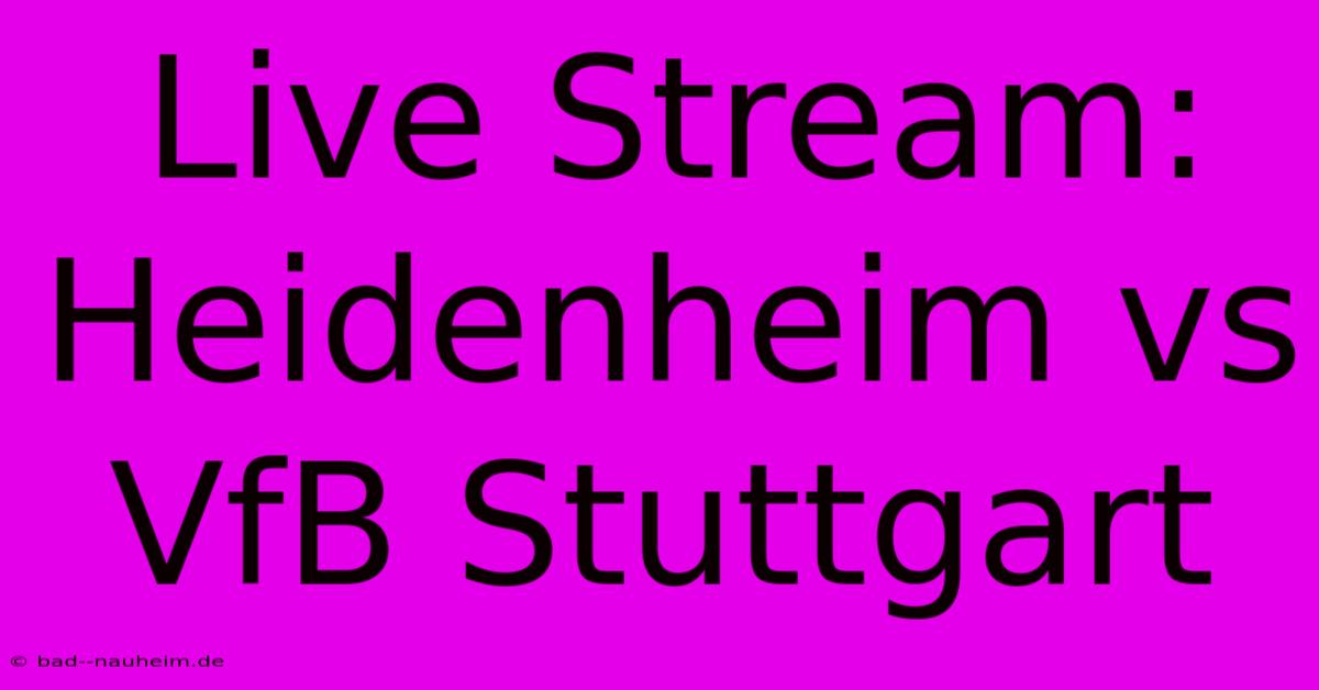 Live Stream: Heidenheim Vs VfB Stuttgart