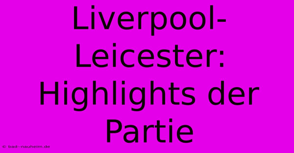 Liverpool-Leicester: Highlights Der Partie