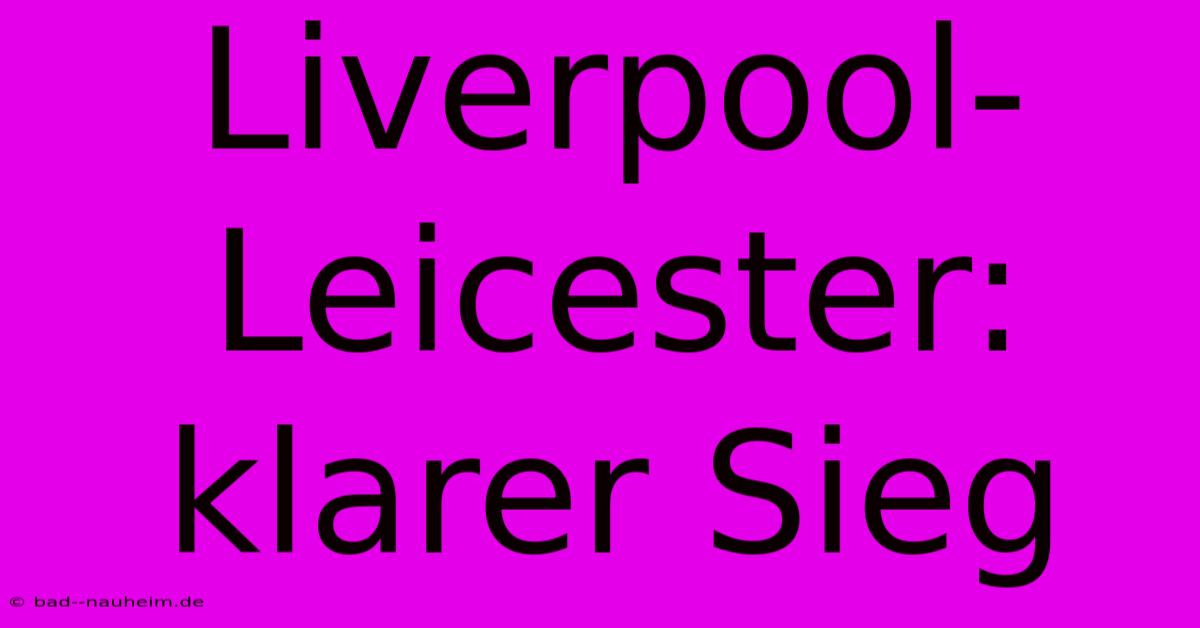 Liverpool-Leicester: Klarer Sieg