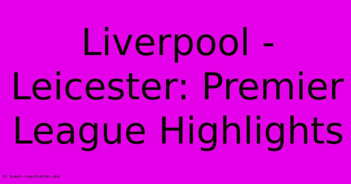 Liverpool - Leicester: Premier League Highlights