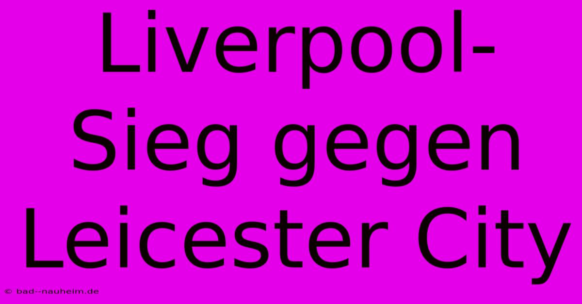 Liverpool-Sieg Gegen Leicester City