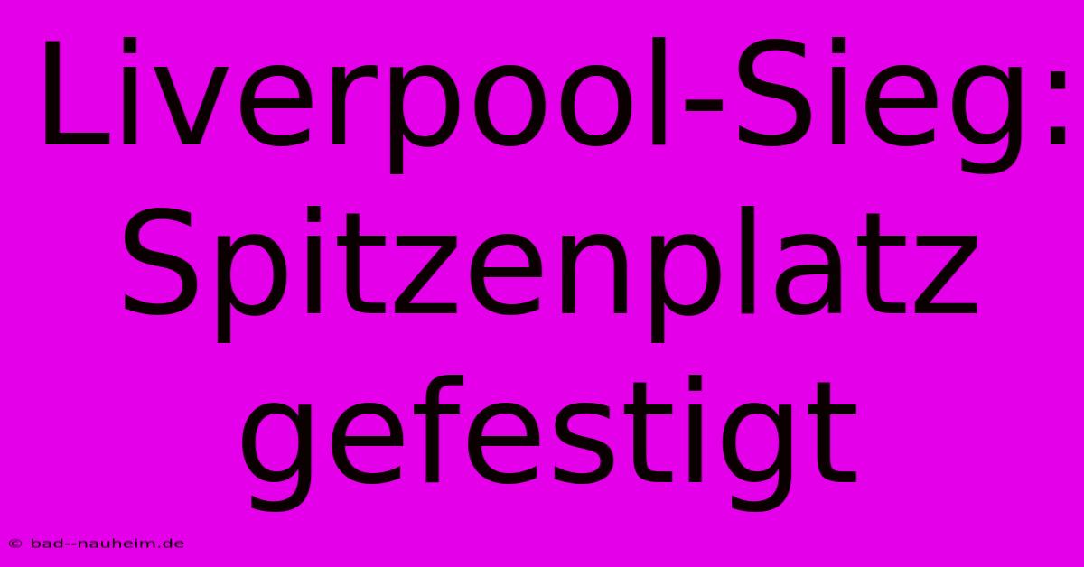 Liverpool-Sieg:  Spitzenplatz Gefestigt