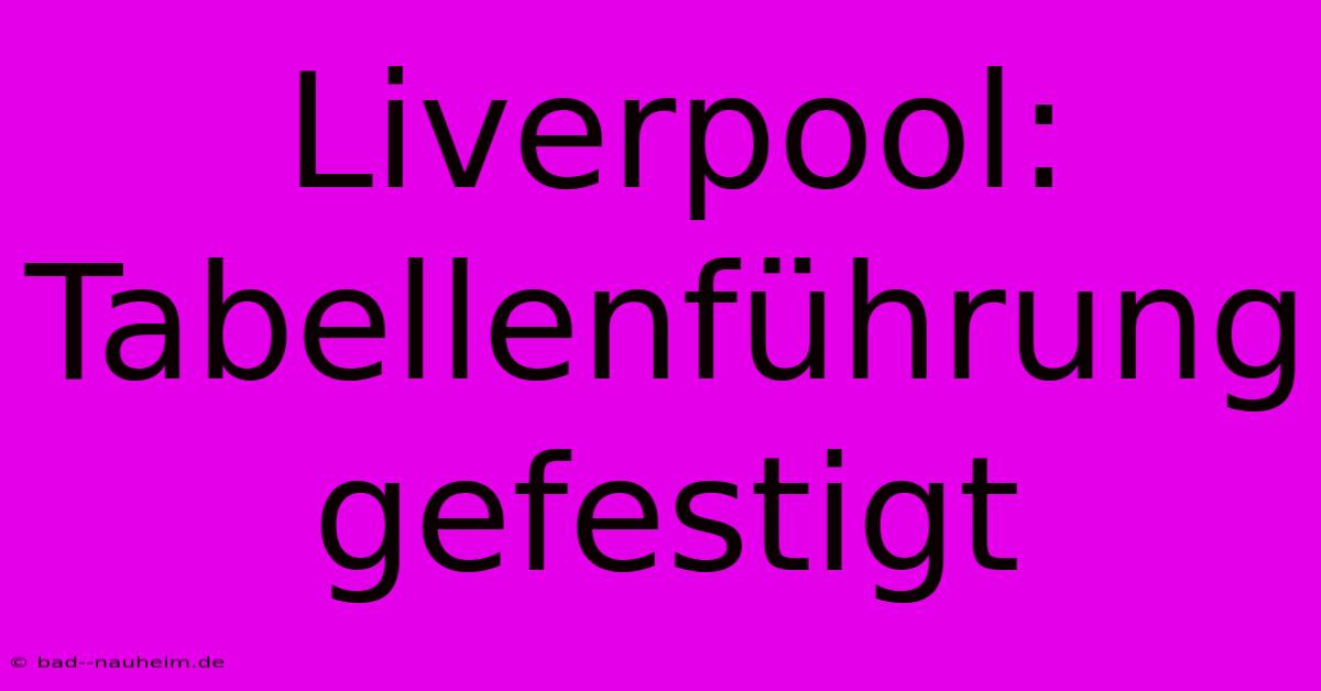 Liverpool: Tabellenführung Gefestigt