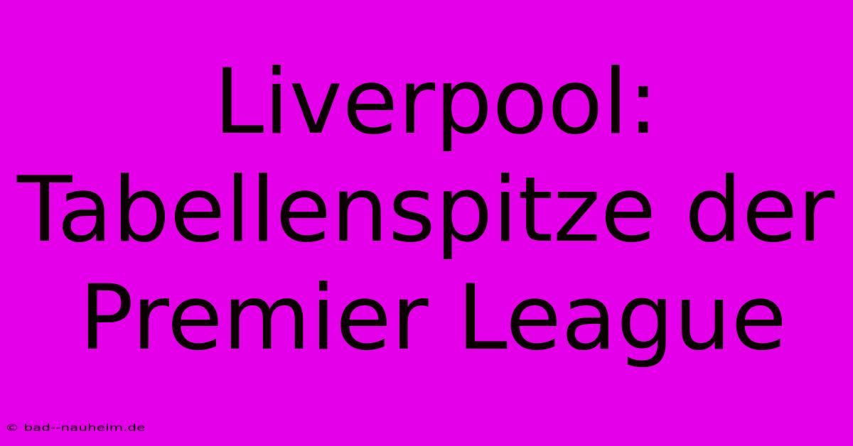 Liverpool: Tabellenspitze Der Premier League