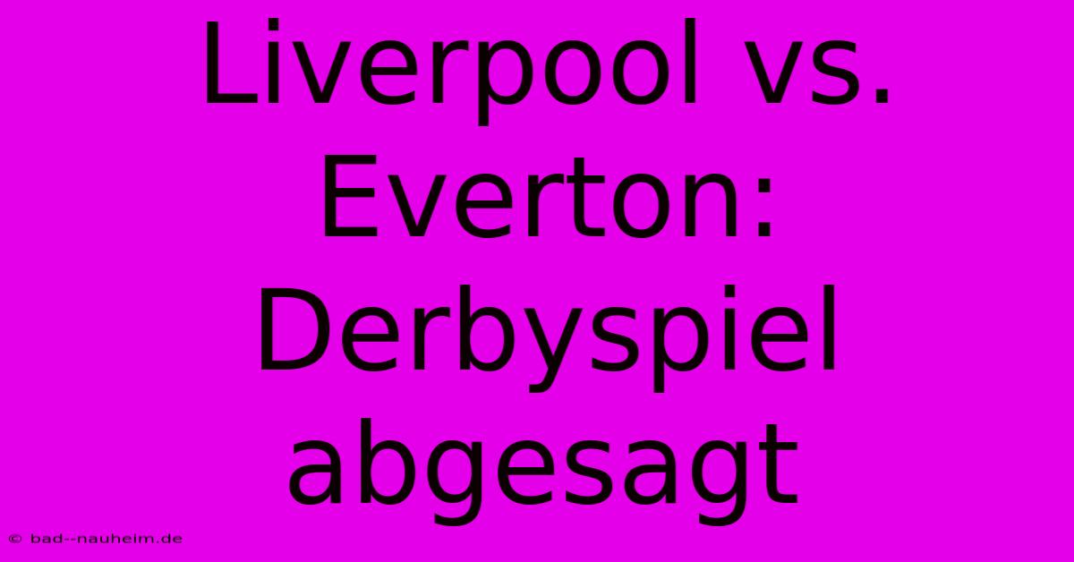 Liverpool Vs. Everton: Derbyspiel Abgesagt