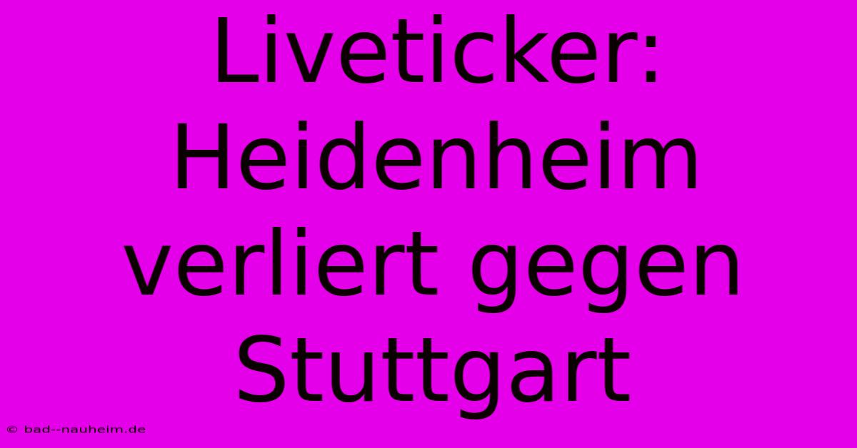 Liveticker: Heidenheim Verliert Gegen Stuttgart