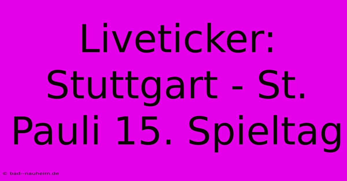 Liveticker: Stuttgart - St. Pauli 15. Spieltag