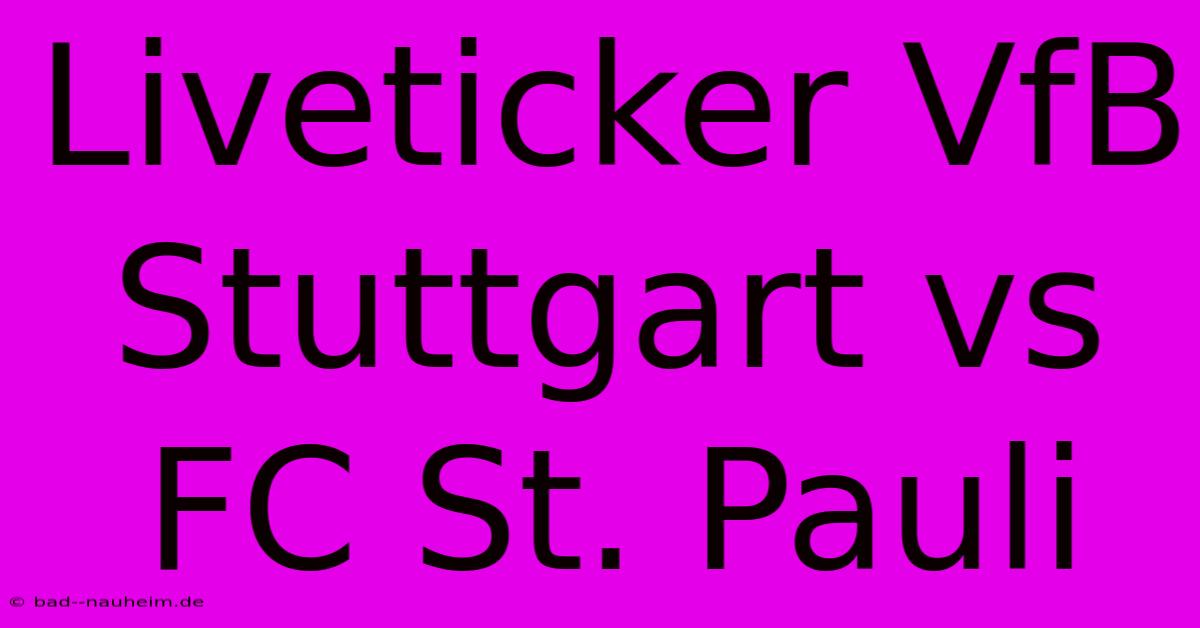 Liveticker VfB Stuttgart Vs FC St. Pauli