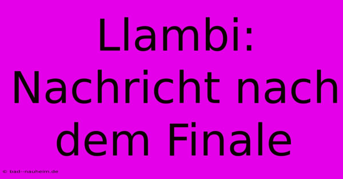 Llambi:  Nachricht Nach Dem Finale