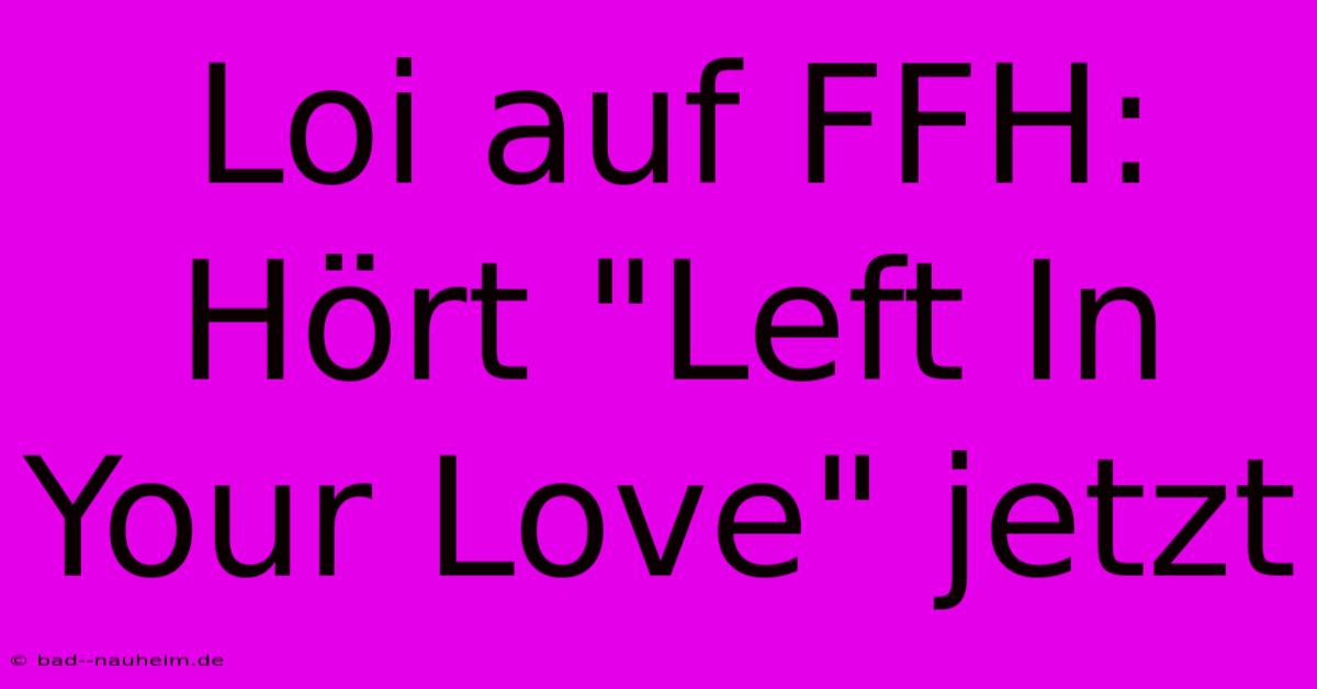 Loi Auf FFH: Hört 