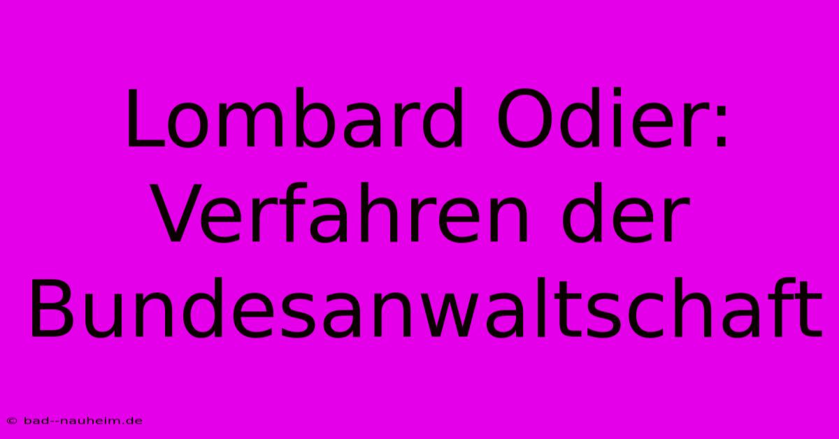 Lombard Odier: Verfahren Der Bundesanwaltschaft