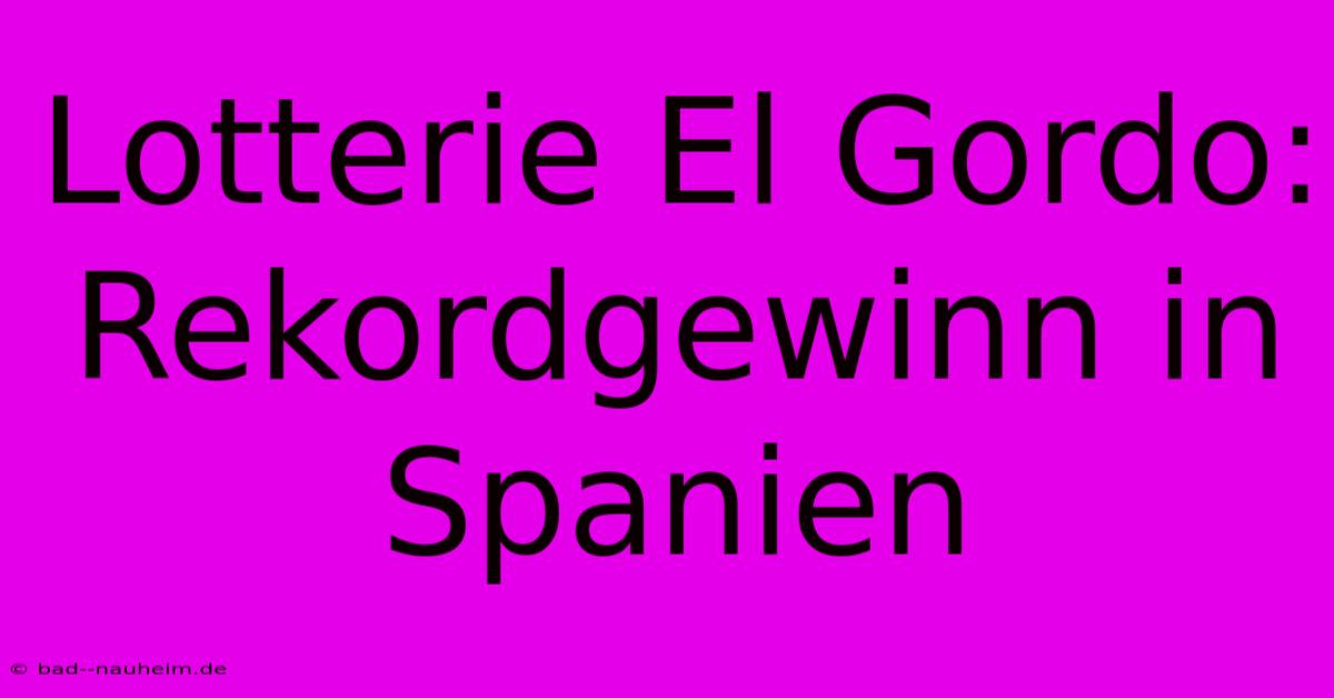 Lotterie El Gordo: Rekordgewinn In Spanien