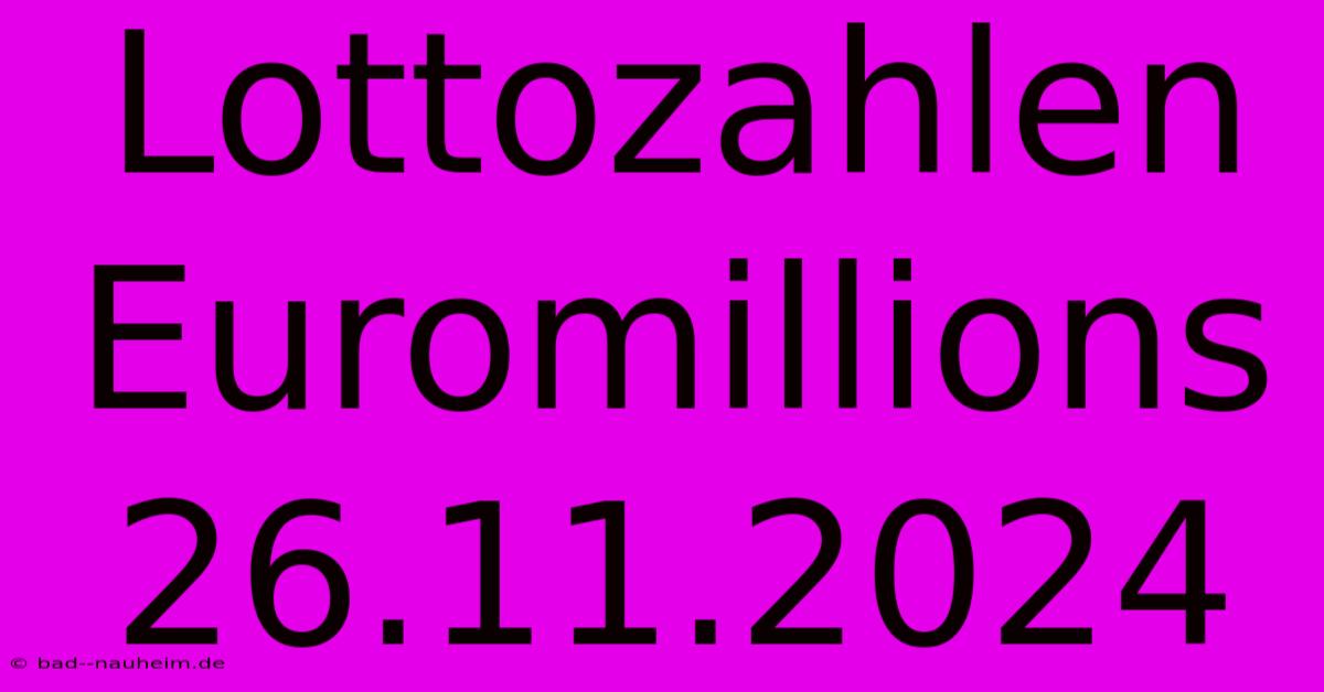 Lottozahlen Euromillions 26.11.2024