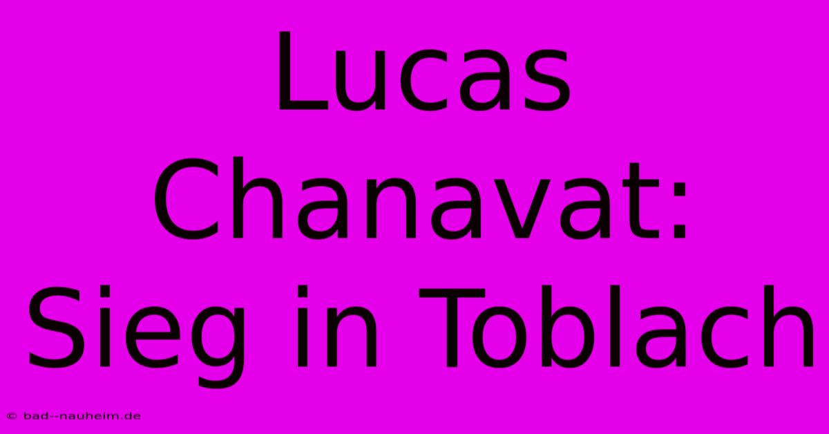 Lucas Chanavat: Sieg In Toblach