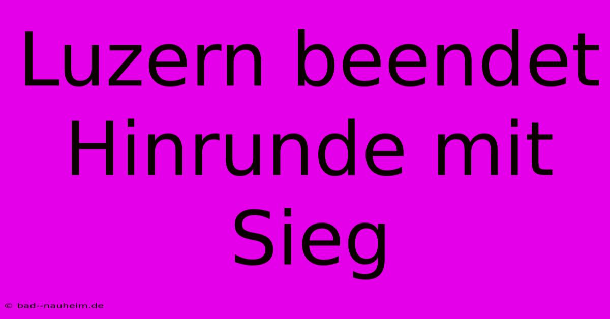 Luzern Beendet Hinrunde Mit Sieg