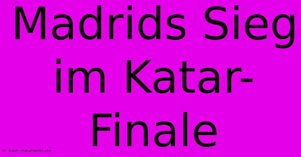 Madrids Sieg Im Katar-Finale