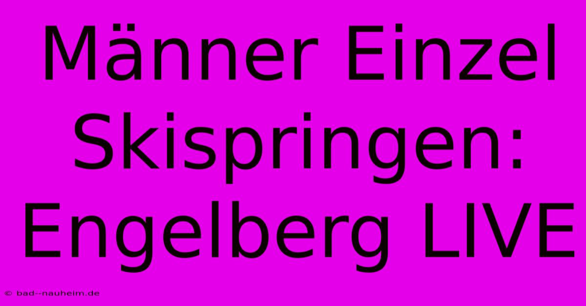 Männer Einzel Skispringen: Engelberg LIVE