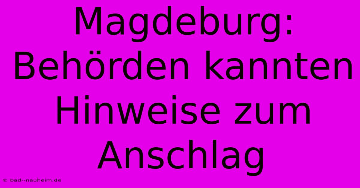 Magdeburg: Behörden Kannten Hinweise Zum Anschlag