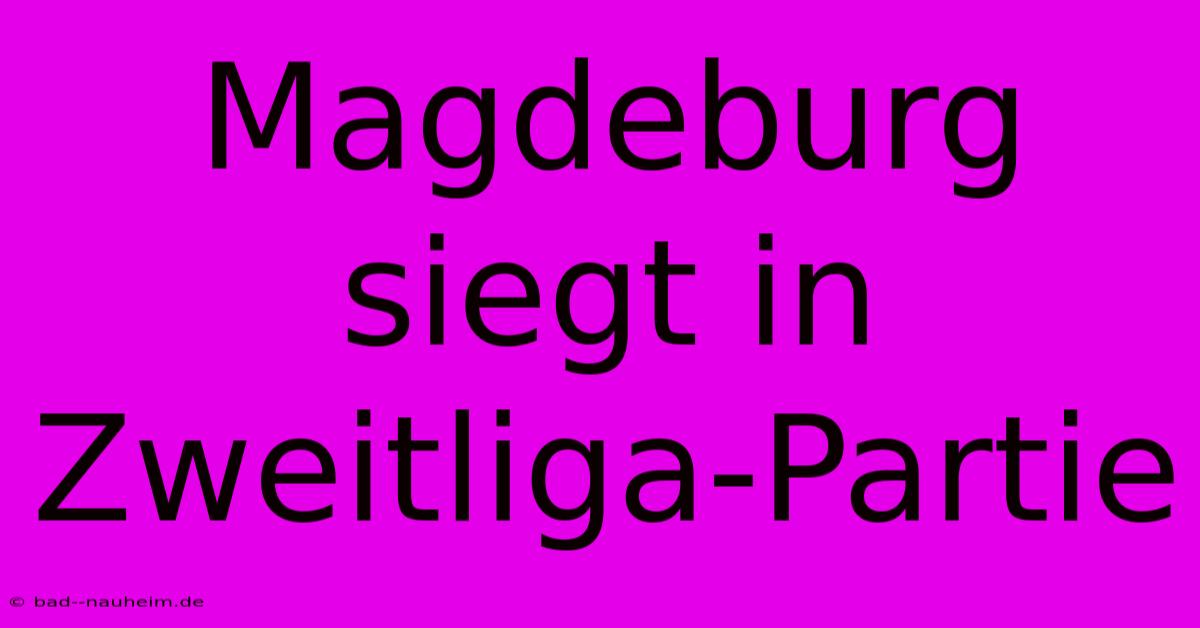 Magdeburg Siegt In Zweitliga-Partie