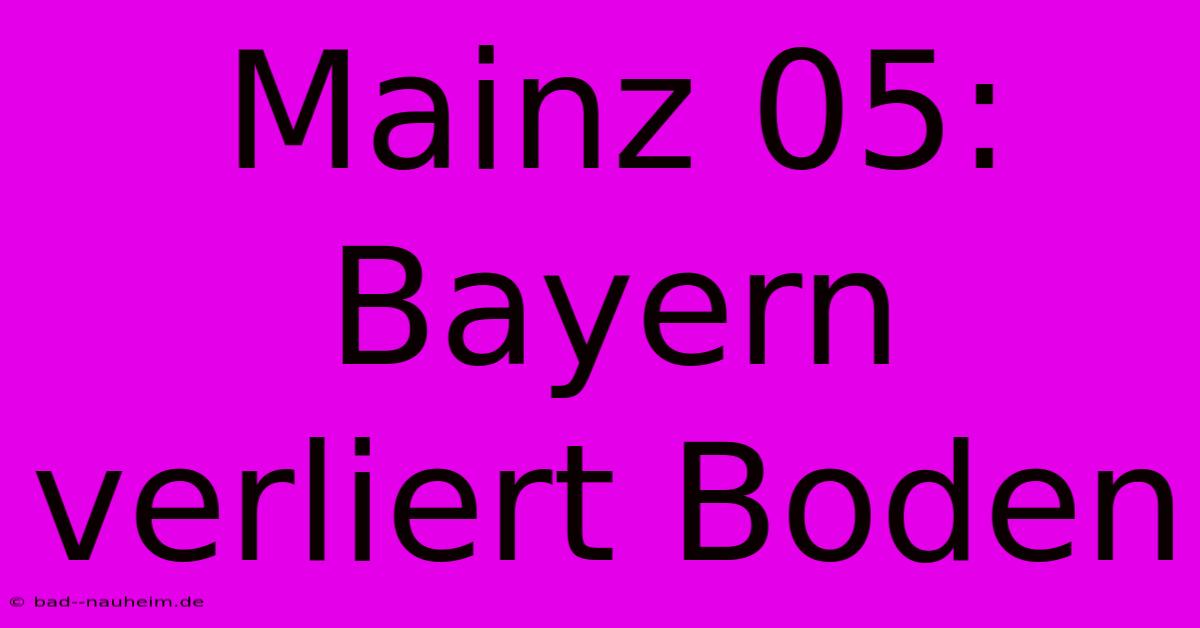 Mainz 05: Bayern Verliert Boden