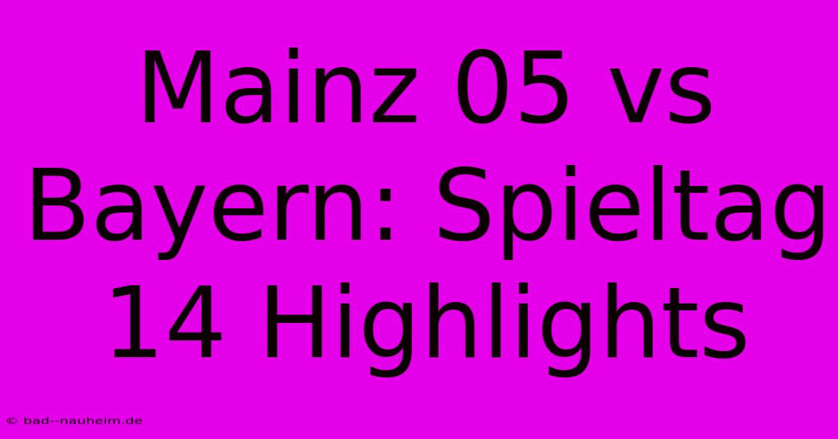 Mainz 05 Vs Bayern: Spieltag 14 Highlights