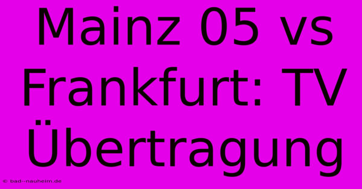 Mainz 05 Vs Frankfurt: TV Übertragung