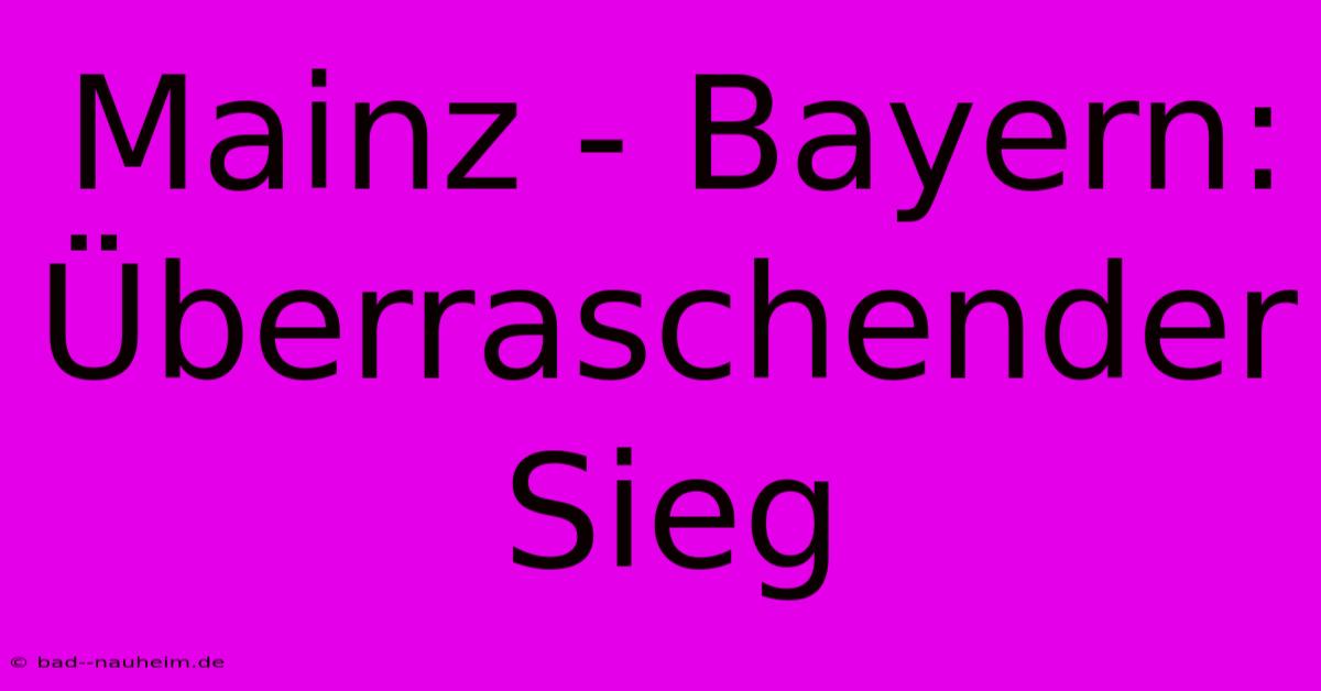 Mainz - Bayern: Überraschender Sieg