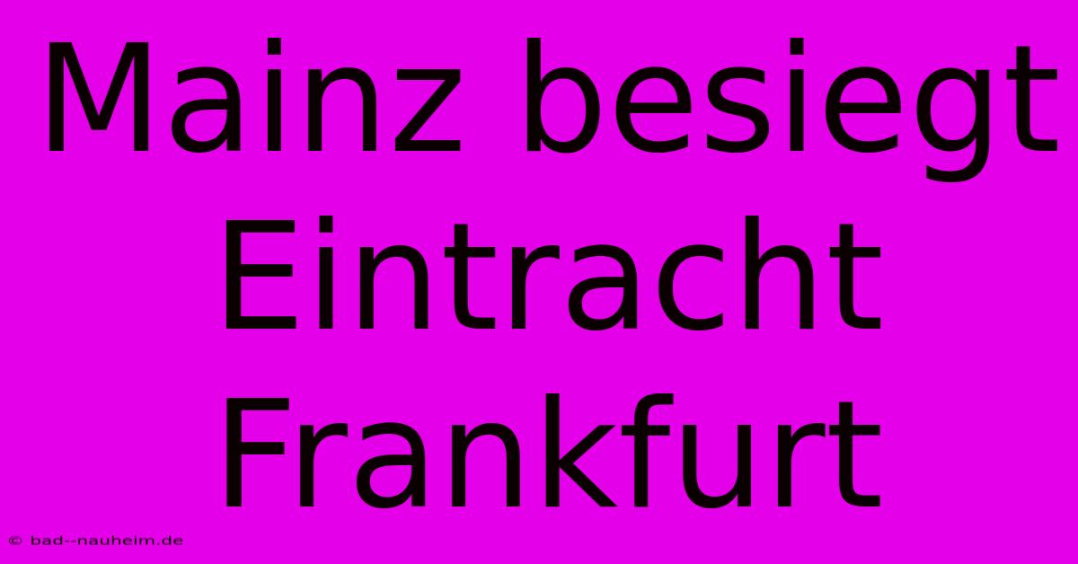 Mainz Besiegt Eintracht Frankfurt