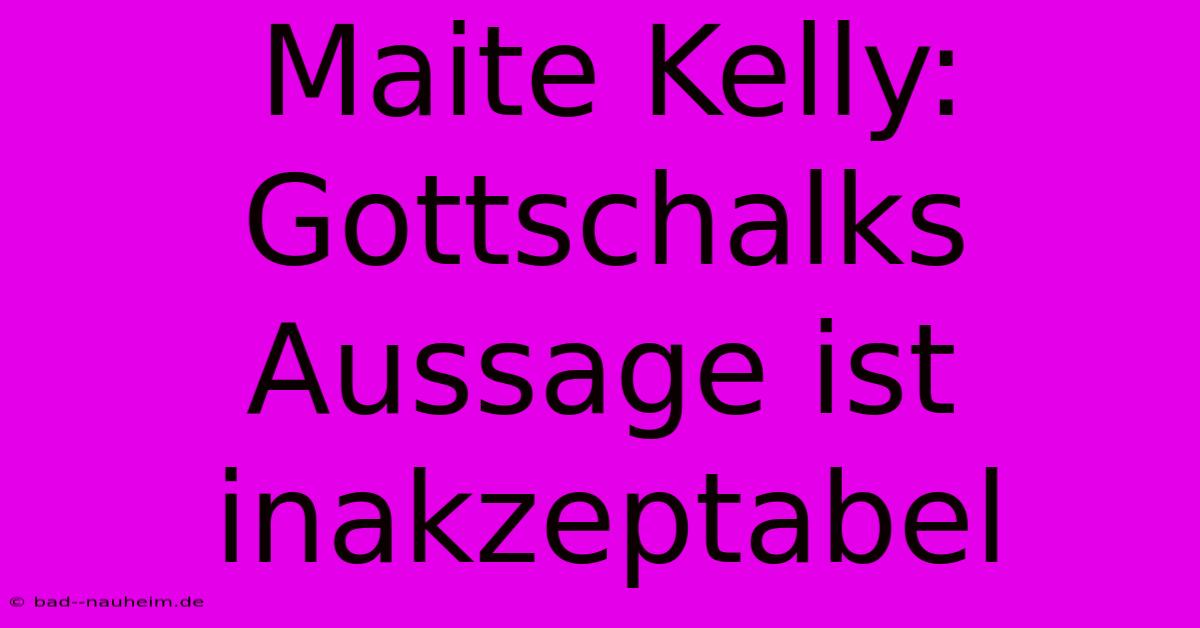 Maite Kelly: Gottschalks Aussage Ist Inakzeptabel