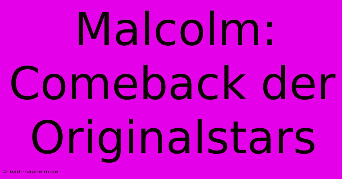 Malcolm: Comeback Der Originalstars