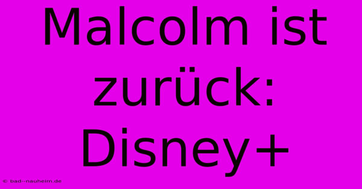 Malcolm Ist Zurück: Disney+