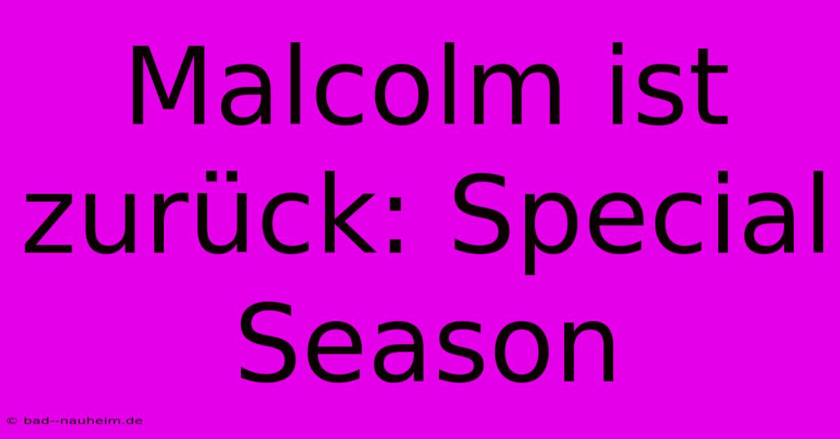 Malcolm Ist Zurück: Special Season