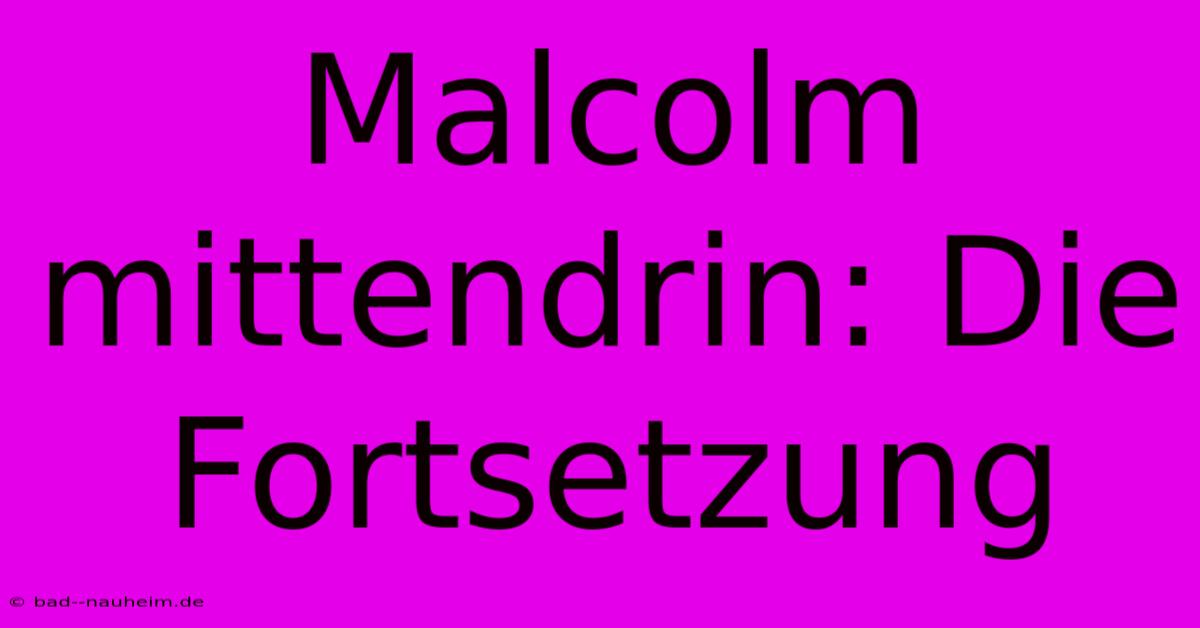 Malcolm Mittendrin: Die Fortsetzung