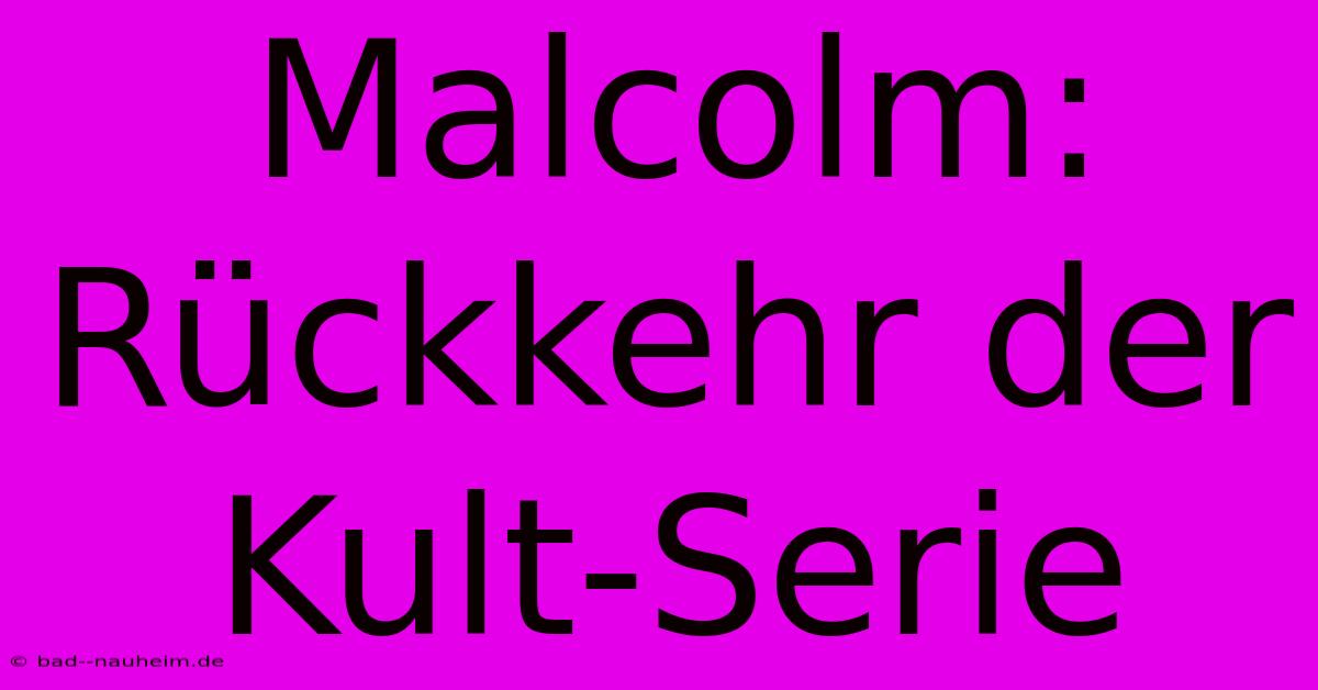 Malcolm: Rückkehr Der Kult-Serie