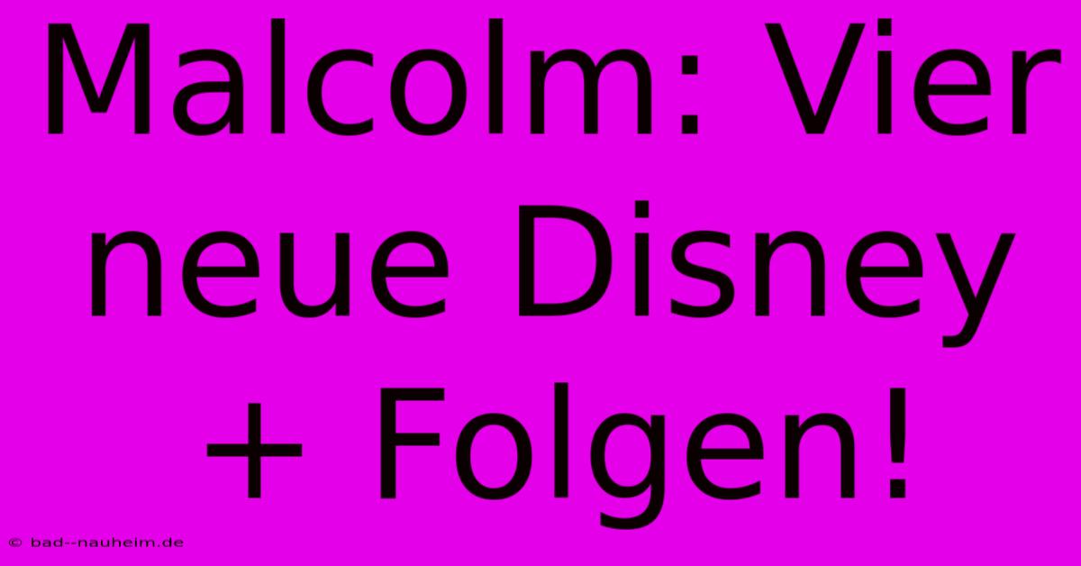 Malcolm: Vier Neue Disney+ Folgen!