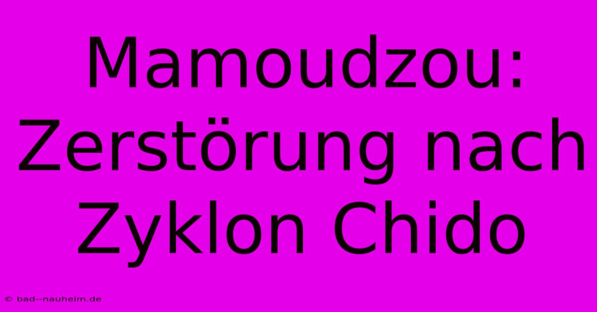 Mamoudzou: Zerstörung Nach Zyklon Chido