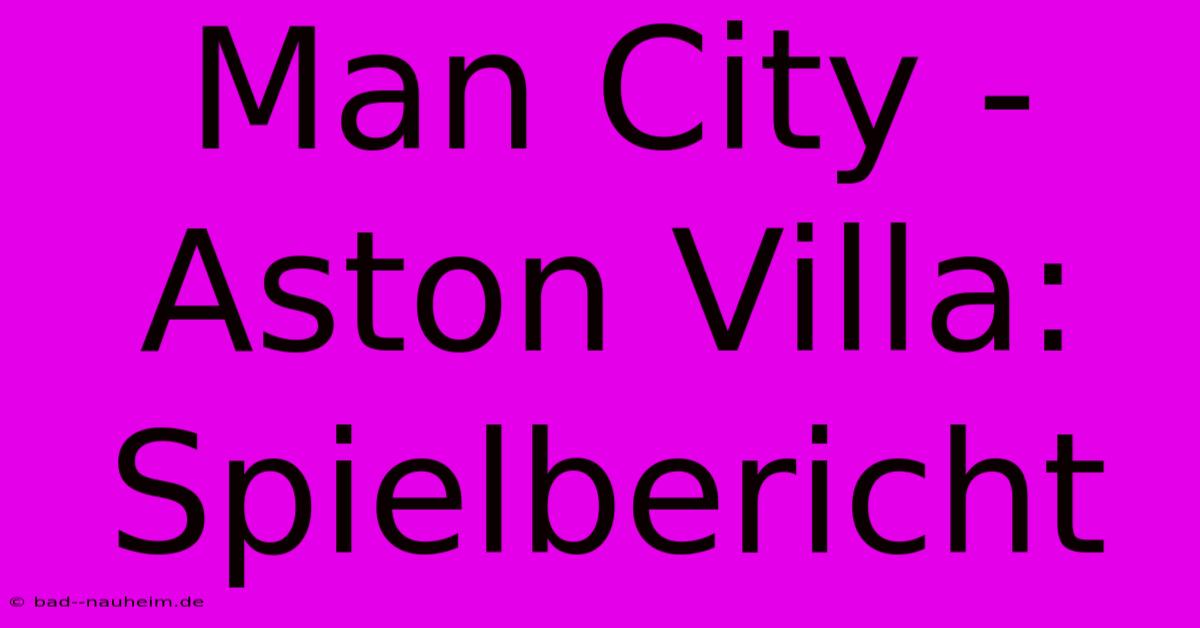 Man City - Aston Villa: Spielbericht