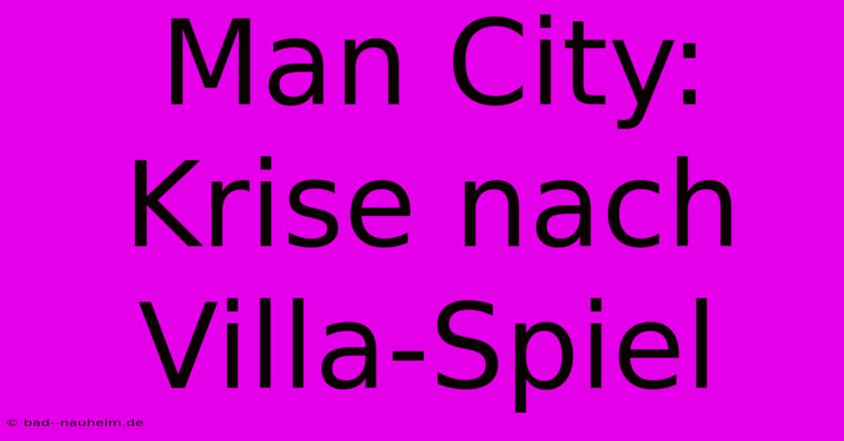 Man City: Krise Nach Villa-Spiel