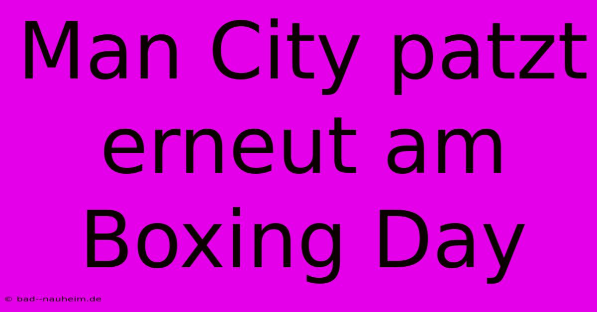 Man City Patzt Erneut Am Boxing Day