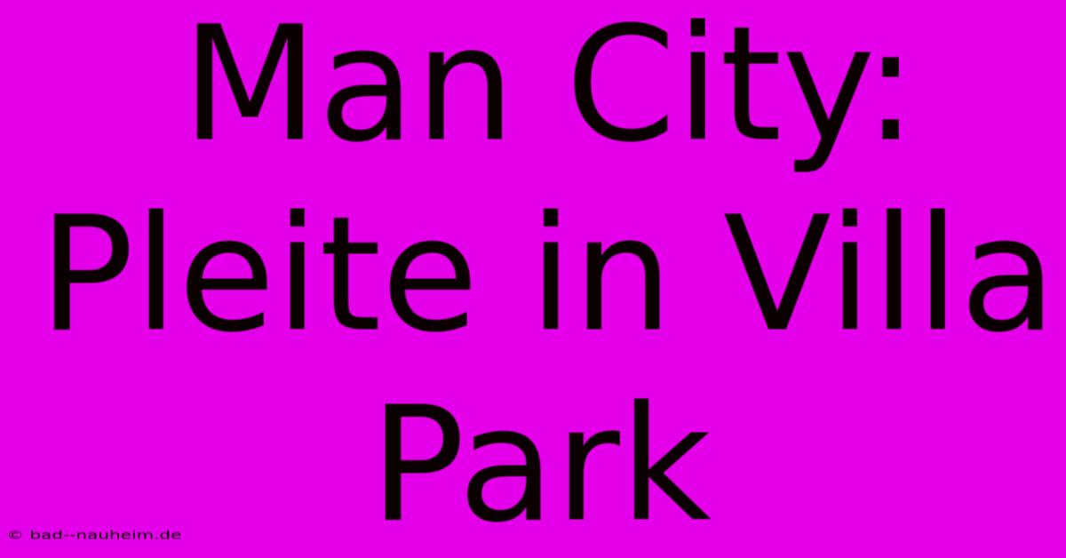 Man City: Pleite In Villa Park