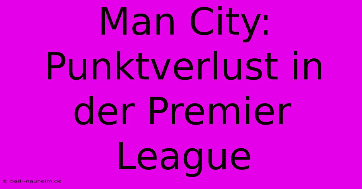 Man City: Punktverlust In Der Premier League