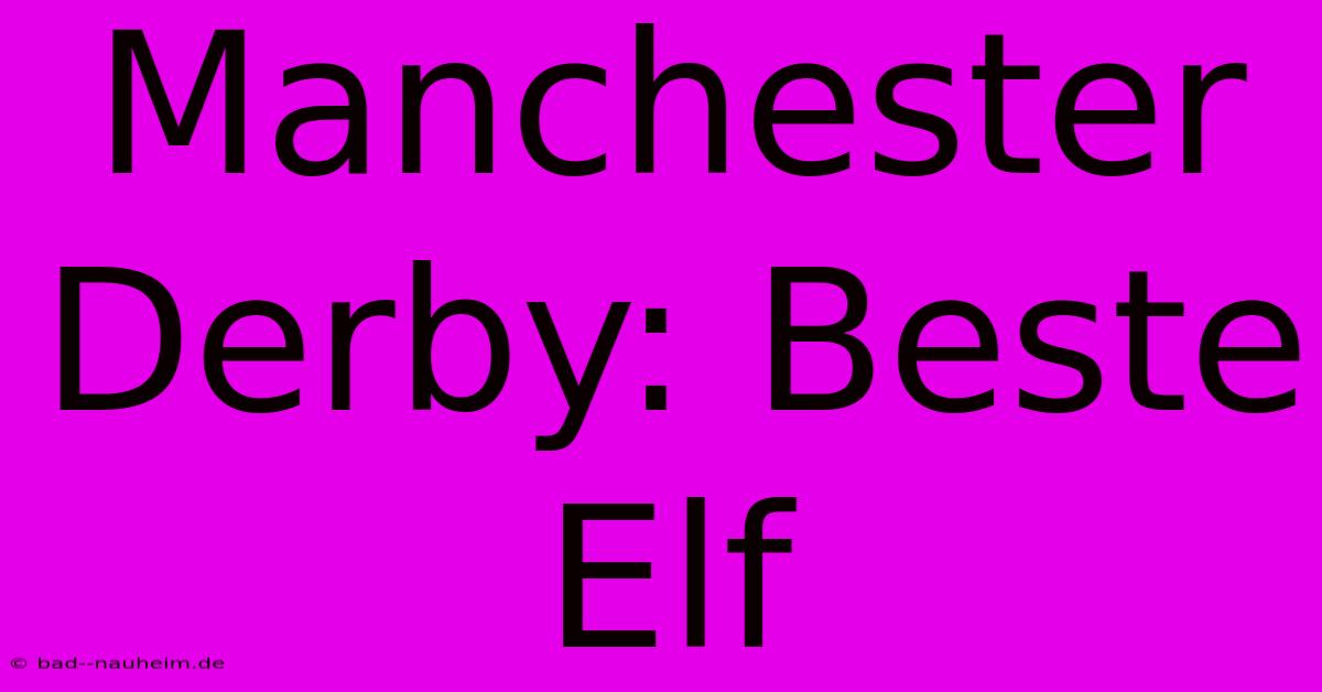 Manchester Derby: Beste Elf