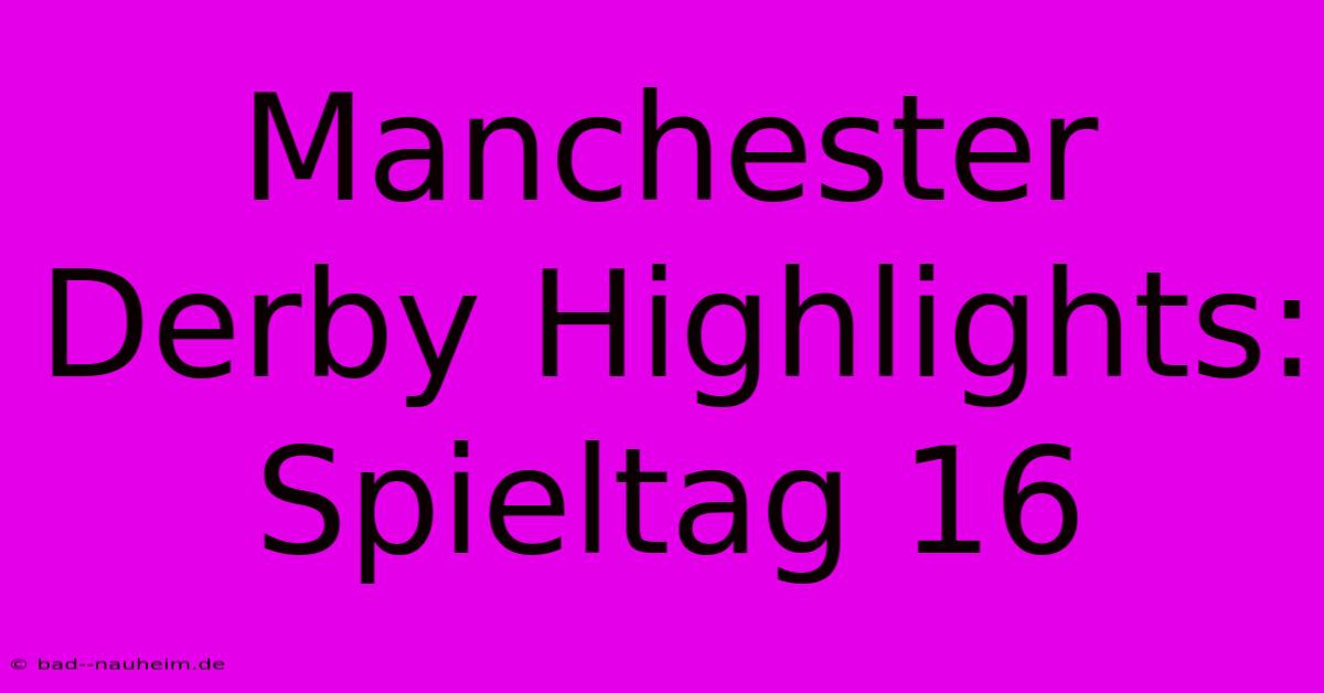 Manchester Derby Highlights: Spieltag 16